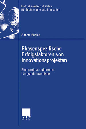 Buchcover Phasenspezifische Erfolgsfaktoren von Innovationsprojekten | Simon Papies | EAN 9783835002333 | ISBN 3-8350-0233-3 | ISBN 978-3-8350-0233-3