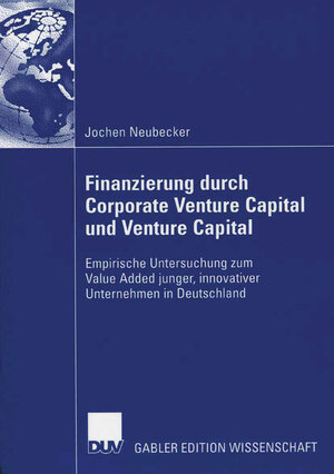 Buchcover Finanzierung durch Corporate Venture Capital und Venture Capital | Jochen Neubecker | EAN 9783835002586 | ISBN 3-8350-0258-9 | ISBN 978-3-8350-0258-6