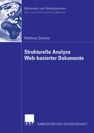 Buchcover Strukturelle Analyse Web-basierter Dokumente | Matthias Dehmer | EAN 9783835003088 | ISBN 3-8350-0308-9 | ISBN 978-3-8350-0308-8