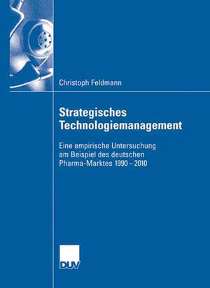 Buchcover Strategisches Technologiemanagement | Christoph Feldmann | EAN 9783835003187 | ISBN 3-8350-0318-6 | ISBN 978-3-8350-0318-7