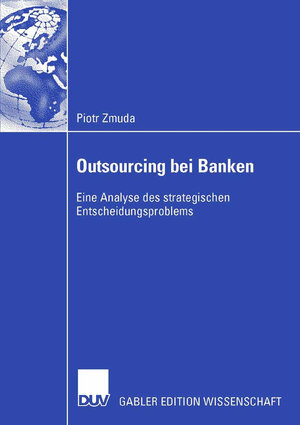 Buchcover Outsourcing bei Banken | Piotr Zmuda | EAN 9783835003200 | ISBN 3-8350-0320-8 | ISBN 978-3-8350-0320-0