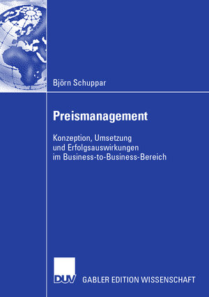 Preismanagement: Konzeption, Umsetzung und Erfolgsauswirkungen im Business-to-Business-Bereich (German Edition)