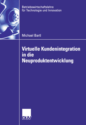 Buchcover Virtuelle Kundenintegration in die Neuproduktentwicklung | Michael Bartl | EAN 9783835004504 | ISBN 3-8350-0450-6 | ISBN 978-3-8350-0450-4