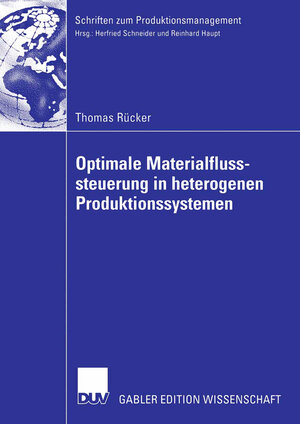 Buchcover Optimale Materialflusssteuerung in heterogenen Produktionssystemen | Thomas Rücker | EAN 9783835005365 | ISBN 3-8350-0536-7 | ISBN 978-3-8350-0536-5