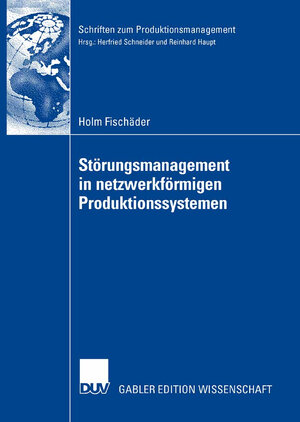 Buchcover Störungsmanagement in netzwerkförmigen Produktionssystemen | Holm Fischäder | EAN 9783835005396 | ISBN 3-8350-0539-1 | ISBN 978-3-8350-0539-6