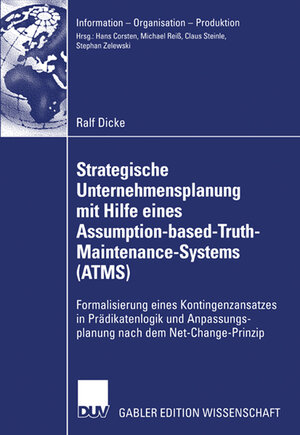 Buchcover Strategische Unternehmensplanung mit Hilfe eines Assumption-based-Truth-Maintenance-Systems (ATMS) | Ralf Dicke | EAN 9783835005594 | ISBN 3-8350-0559-6 | ISBN 978-3-8350-0559-4