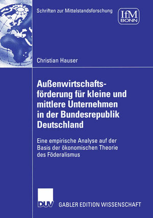 Buchcover Außenwirtschaftsförderung für kleine und mittlere Unternehmen in der Bundesrepublik Deutschland | Christian Hauser | EAN 9783835006348 | ISBN 3-8350-0634-7 | ISBN 978-3-8350-0634-8