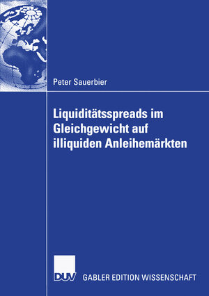 Buchcover Liquiditätsspreads im Gleichgewicht auf illiquiden Anleihemärkten | Peter Sauerbier | EAN 9783835006379 | ISBN 3-8350-0637-1 | ISBN 978-3-8350-0637-9