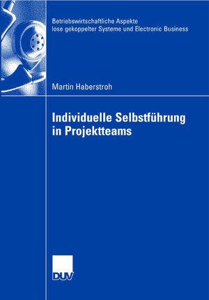 Buchcover Individuelle Selbstführung in Projektteams | Martin Haberstroh | EAN 9783835007123 | ISBN 3-8350-0712-2 | ISBN 978-3-8350-0712-3