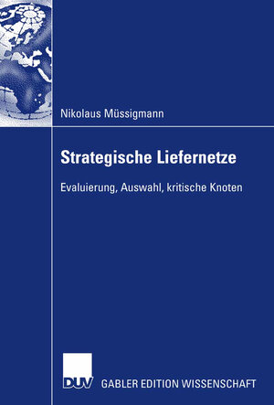 Buchcover Strategische Liefernetze | Nikolaus Müssigmann | EAN 9783835007413 | ISBN 3-8350-0741-6 | ISBN 978-3-8350-0741-3