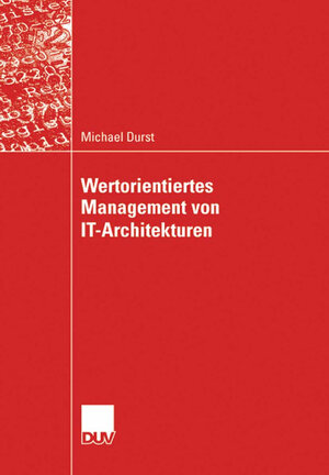 Buchcover Wertorientiertes Management von IT-Architekturen | Michael Durst | EAN 9783835008953 | ISBN 3-8350-0895-1 | ISBN 978-3-8350-0895-3