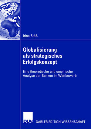 Buchcover Globalisierung als strategisches Erfolgskonzept | Irina Stoess | EAN 9783835009554 | ISBN 3-8350-0955-9 | ISBN 978-3-8350-0955-4