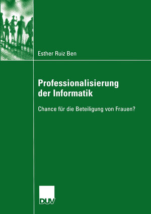Buchcover Professionalisierung der Informatik | Esther Ruiz Ben | EAN 9783835060029 | ISBN 3-8350-6002-3 | ISBN 978-3-8350-6002-9