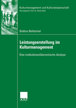 Buchcover Leistungserstellung im Kulturmanagement | Bettina Rothärmel | EAN 9783835060647 | ISBN 3-8350-6064-3 | ISBN 978-3-8350-6064-7