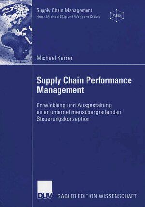 Buchcover Supply Chain Performance Management | Michael Karrer | EAN 9783835090262 | ISBN 3-8350-9026-7 | ISBN 978-3-8350-9026-2