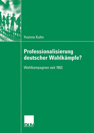 Buchcover Professionalisierung deutscher Wahlkämpfe? | Yvonne Kuhn | EAN 9783835091580 | ISBN 3-8350-9158-1 | ISBN 978-3-8350-9158-0