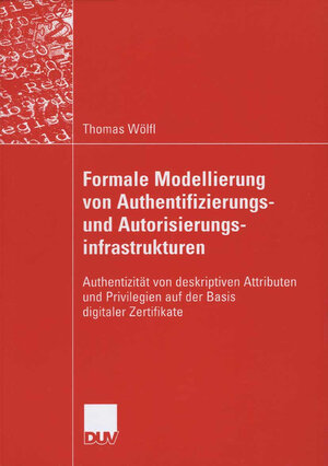Buchcover Formale Modellierung von Authentifizierungs- und Autorisierungsinfrastrukturen | Thomas Wölfl | EAN 9783835093386 | ISBN 3-8350-9338-X | ISBN 978-3-8350-9338-6