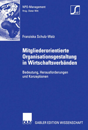 Buchcover Mitgliederorientierte Organisationsgestaltung in Wirtschaftsverbänden | Franziska Schulz-Walz | EAN 9783835094673 | ISBN 3-8350-9467-X | ISBN 978-3-8350-9467-3