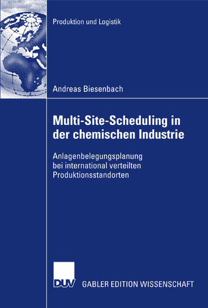 Buchcover Multi-Site-Scheduling in der chemischen Industrie | Andreas Biesenbach | EAN 9783835094840 | ISBN 3-8350-9484-X | ISBN 978-3-8350-9484-0
