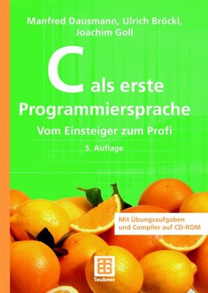 Buchcover C als erste Programmiersprache | Manfred Dausmann | EAN 9783835100107 | ISBN 3-8351-0010-6 | ISBN 978-3-8351-0010-7