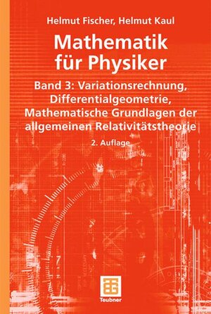 Mathematik für Physiker: Band 3: Variationsrechnung - Differentialgeometrie - Mathematische Grundlagen der allgemeinen Relativitätstheorie (Teubner Studienbücher Mathematik)