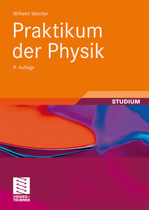 Buchcover Praktikum der Physik | Wilhelm Walcher | EAN 9783835100466 | ISBN 3-8351-0046-7 | ISBN 978-3-8351-0046-6