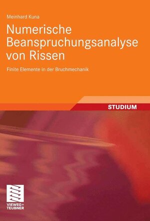 Buchcover Numerische Beanspruchungsanalyse von Rissen | Meinhard Kuna | EAN 9783835100978 | ISBN 3-8351-0097-1 | ISBN 978-3-8351-0097-8