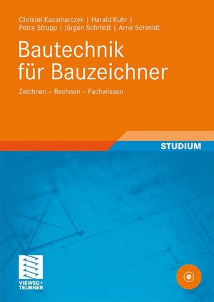 Bautechnik für Bauzeichner: Zeichnen - Rechnen - Fachwissen (Berufliche Bildung Teubner)