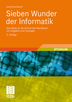 Buchcover Sieben Wunder der Informatik | Juraj Hromkovic | EAN 9783835101722 | ISBN 3-8351-0172-2 | ISBN 978-3-8351-0172-2