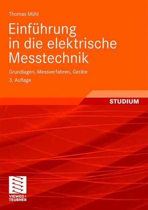 Buchcover Einführung in die elektrische Messtechnik | Thomas Mühl | EAN 9783835101890 | ISBN 3-8351-0189-7 | ISBN 978-3-8351-0189-0