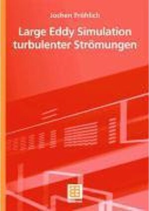 Buchcover Large Eddy Simulation turbulenter Strömungen | Jochen Fröhlich | EAN 9783835190511 | ISBN 3-8351-9051-2 | ISBN 978-3-8351-9051-1