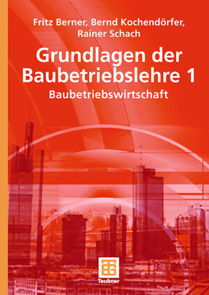 Buchcover Grundlagen der Baubetriebslehre 1 | Fritz Berner | EAN 9783835190900 | ISBN 3-8351-9090-3 | ISBN 978-3-8351-9090-0