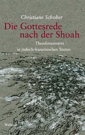 Gottesrede nach der Shoah: Theodizeemotive in jüdisch-französischen Texten