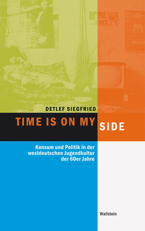 Buchcover Time Is on My Side | Detlef Siegfried | EAN 9783835300736 | ISBN 3-8353-0073-3 | ISBN 978-3-8353-0073-6