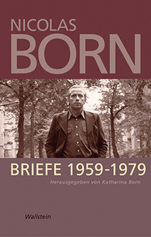 Buchcover Briefe 1959-1979 | Nicolas Born | EAN 9783835301061 | ISBN 3-8353-0106-3 | ISBN 978-3-8353-0106-1