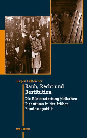Buchcover Raub, Recht und Restitution | Jürgen Lillteicher | EAN 9783835301344 | ISBN 3-8353-0134-9 | ISBN 978-3-8353-0134-4