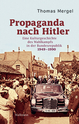 Buchcover Propaganda nach Hitler | Thomas Mergel | EAN 9783835307797 | ISBN 3-8353-0779-7 | ISBN 978-3-8353-0779-7