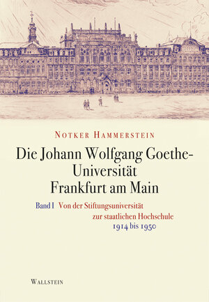 Buchcover Die Johann Wolfgang Goethe-Universität Frankfurt am Main | Notker Hammerstein | EAN 9783835308015 | ISBN 3-8353-0801-7 | ISBN 978-3-8353-0801-5