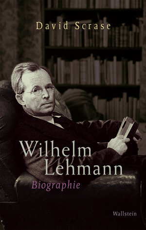 Buchcover Wilhelm Lehmann | David Scrase | EAN 9783835309173 | ISBN 3-8353-0917-X | ISBN 978-3-8353-0917-3