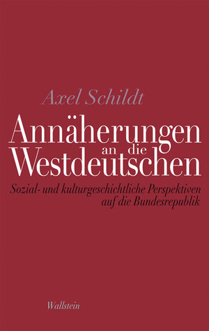 Buchcover Annäherungen an die Westdeutschen | Axel Schildt | EAN 9783835309319 | ISBN 3-8353-0931-5 | ISBN 978-3-8353-0931-9