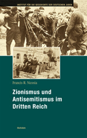 Buchcover Zionismus und Antisemitismus im Dritten Reich | Francis R. Nicosia | EAN 9783835310575 | ISBN 3-8353-1057-7 | ISBN 978-3-8353-1057-5