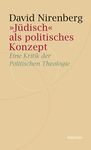 Buchcover »Jüdisch« als politisches Konzept | David Nirenberg | EAN 9783835312401 | ISBN 3-8353-1240-5 | ISBN 978-3-8353-1240-1