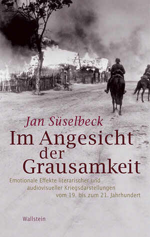 Buchcover Im Angesicht der Grausamkeit | Jan Süselbeck | EAN 9783835312715 | ISBN 3-8353-1271-5 | ISBN 978-3-8353-1271-5