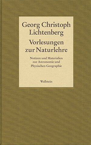 Buchcover Vorlesungen zur Naturlehre. Notizen und Materialien zur Astronomie und Physischen Geographie | Georg Christoph Lichtenberg | EAN 9783835313088 | ISBN 3-8353-1308-8 | ISBN 978-3-8353-1308-8