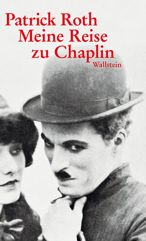 Buchcover Meine Reise zu Chaplin | Patrick Roth | EAN 9783835313576 | ISBN 3-8353-1357-6 | ISBN 978-3-8353-1357-6
