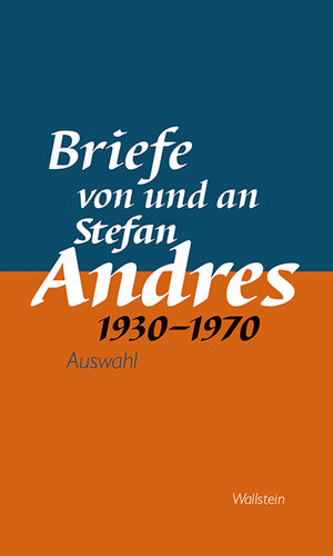 Buchcover Briefe von und an Stefan Andres 1930 – 1970 | Stefan Andres | EAN 9783835314245 | ISBN 3-8353-1424-6 | ISBN 978-3-8353-1424-5
