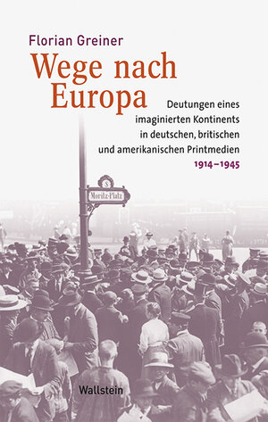 Buchcover Wege nach Europa | Florian Greiner | EAN 9783835315020 | ISBN 3-8353-1502-1 | ISBN 978-3-8353-1502-0