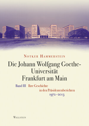 Buchcover Die Johann Wolfgang Goethe-Universität Frankfurt am Main | Notker Hammerstein | EAN 9783835315921 | ISBN 3-8353-1592-7 | ISBN 978-3-8353-1592-1