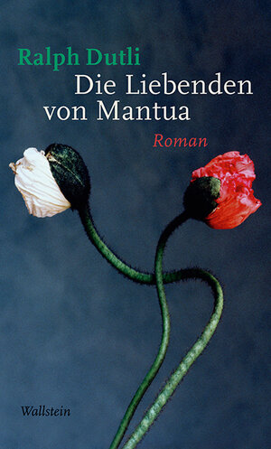 Buchcover Die Liebenden von Mantua | Ralph Dutli | EAN 9783835316836 | ISBN 3-8353-1683-4 | ISBN 978-3-8353-1683-6