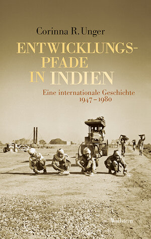 Buchcover Entwicklungspfade in Indien | Corinna R. Unger | EAN 9783835317543 | ISBN 3-8353-1754-7 | ISBN 978-3-8353-1754-3